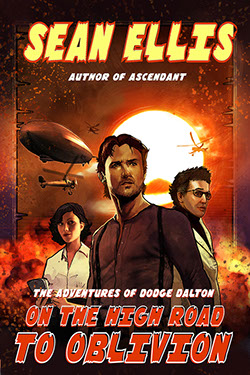 Cover of  The Adventures of Dodge Dalton 3 – On the High Road to Oblivion by Sean Ellis