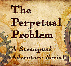 The Perpetual Problem, a steam punk adventure by Sean Ellis